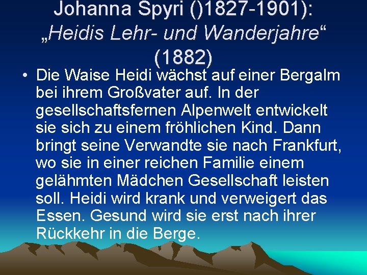 Johanna Spyri ()1827 -1901): „Heidis Lehr- und Wanderjahre“ (1882) • Die Waise Heidi wächst