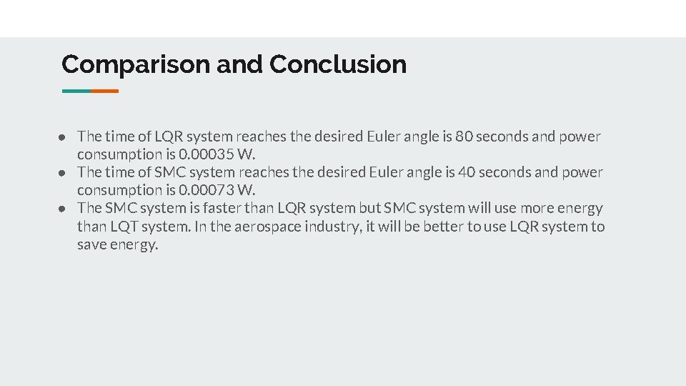 Comparison and Conclusion ● The time of LQR system reaches the desired Euler angle