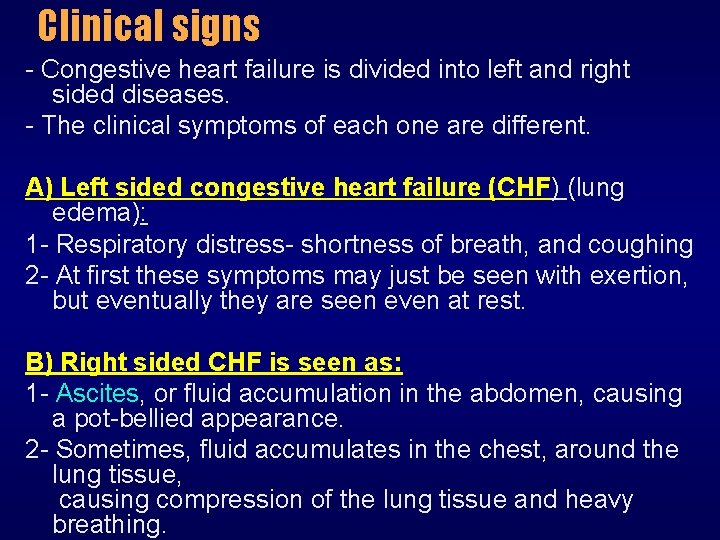 Clinical signs - Congestive heart failure is divided into left and right sided diseases.