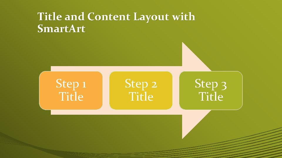 Title and Content Layout with Smart. Art Step 1 Title Step 2 Title Step