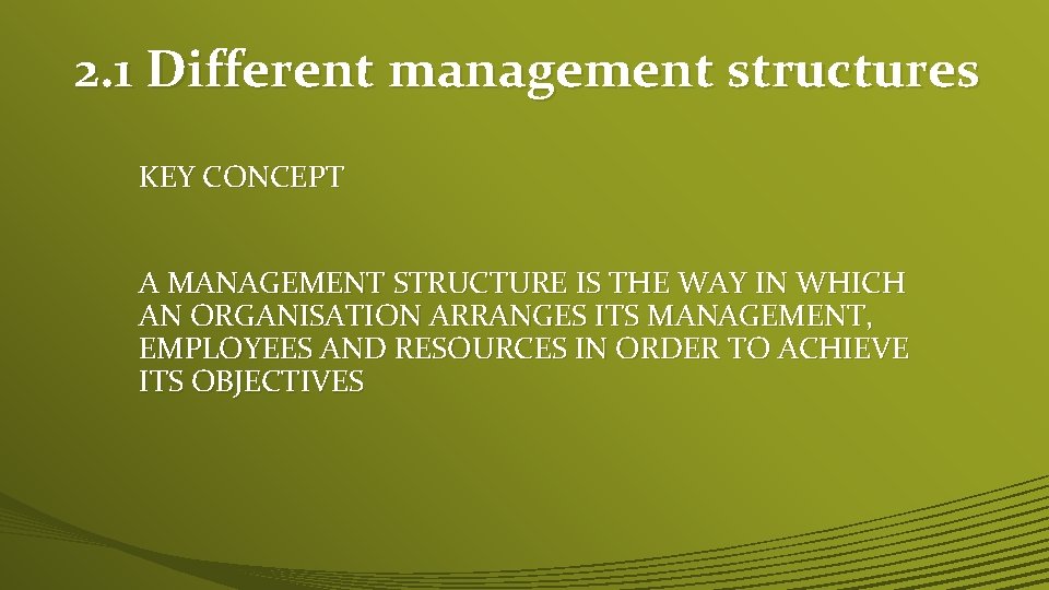 2. 1 Different management structures KEY CONCEPT A MANAGEMENT STRUCTURE IS THE WAY IN