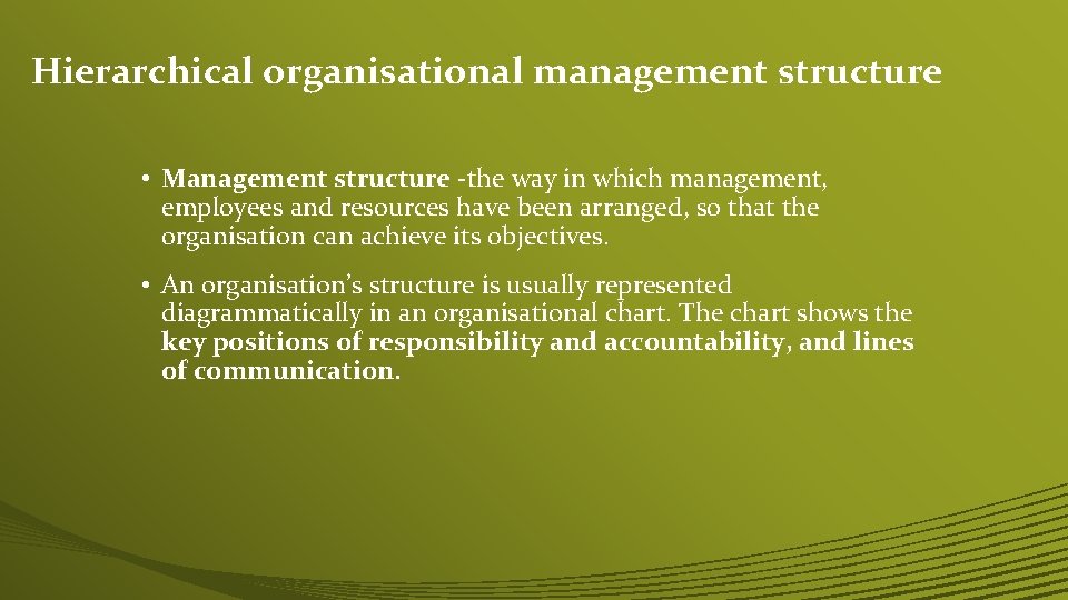 Hierarchical organisational management structure • Management structure -the way in which management, employees and