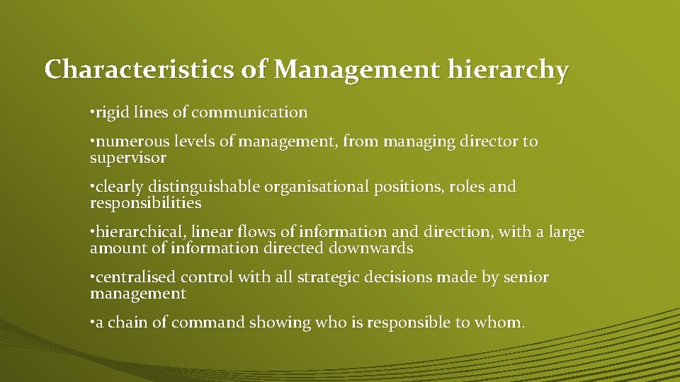 Characteristics of Management hierarchy • rigid lines of communication • numerous levels of management,