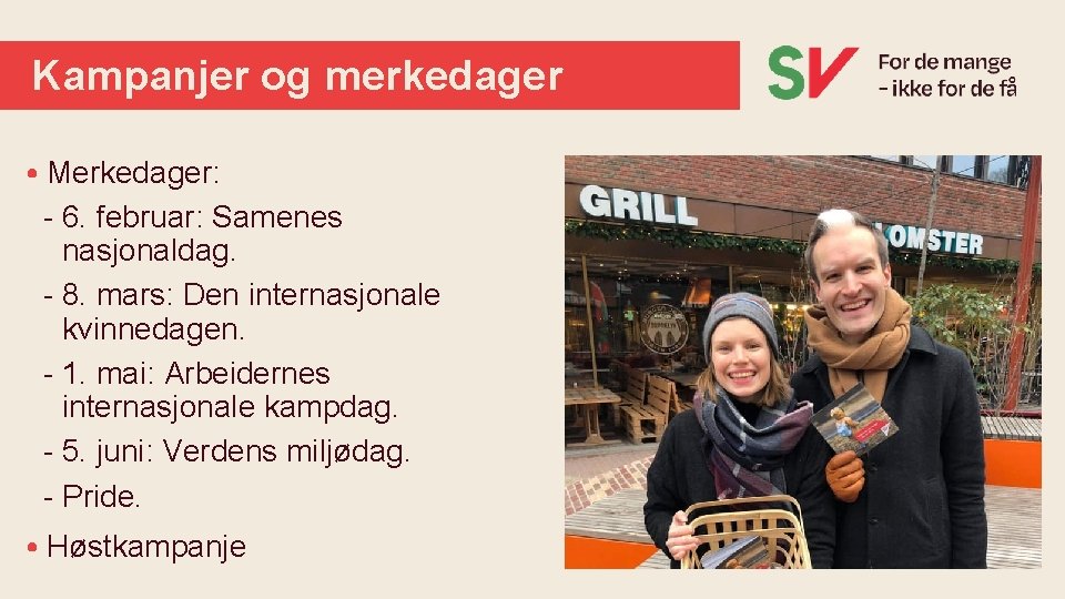 Kampanjer og merkedager • Merkedager: - 6. februar: Samenes nasjonaldag. - 8. mars: Den