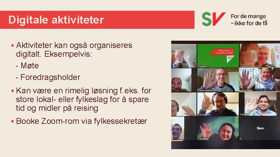 Digitale aktiviteter • Aktiviteter kan også organiseres digitalt. Eksempelvis: - Møte - Foredragsholder •