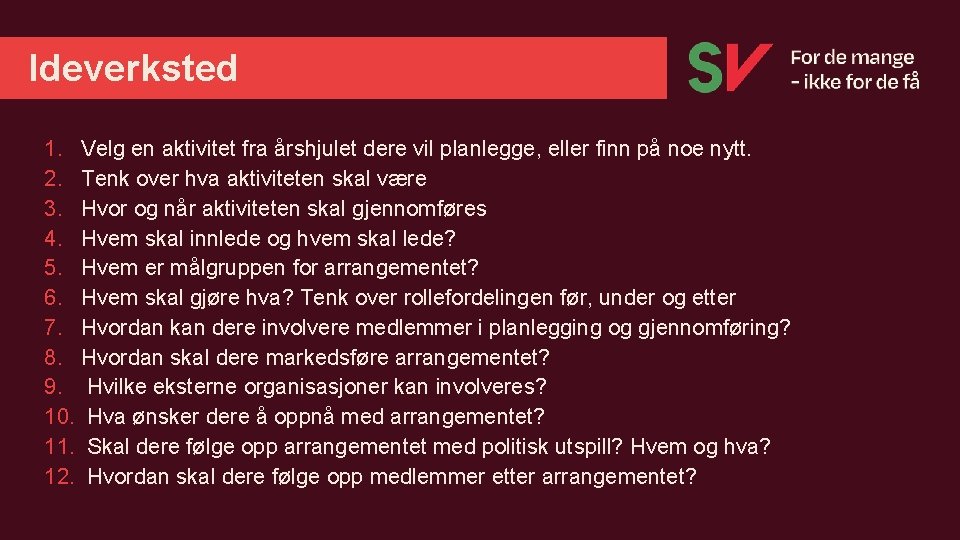 Ideverksted 1. Velg en aktivitet fra årshjulet dere vil planlegge, eller finn på noe