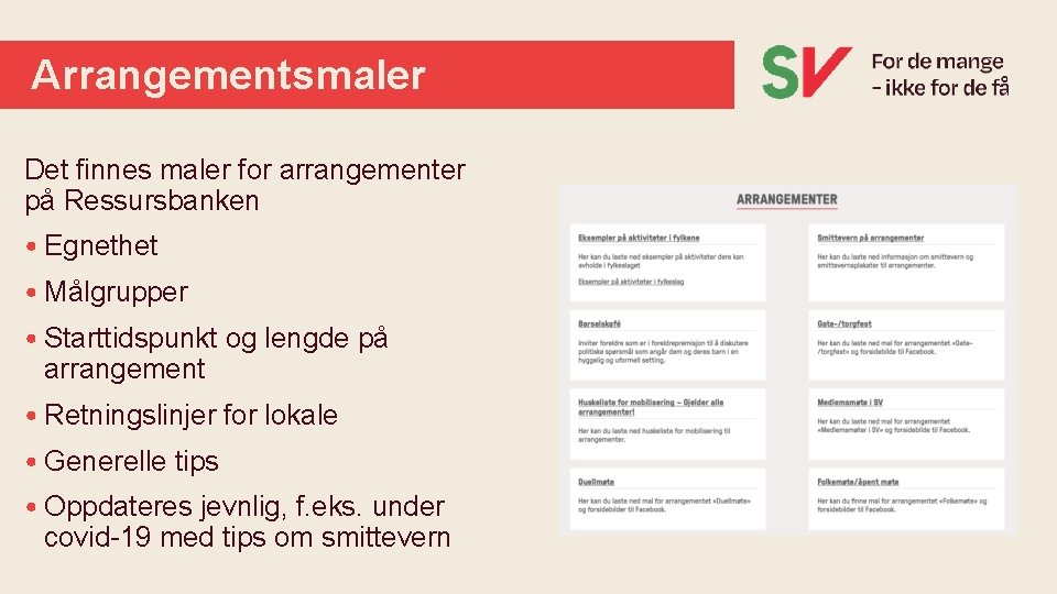 Arrangementsmaler Det finnes maler for arrangementer på Ressursbanken • Egnethet • Målgrupper • Starttidspunkt