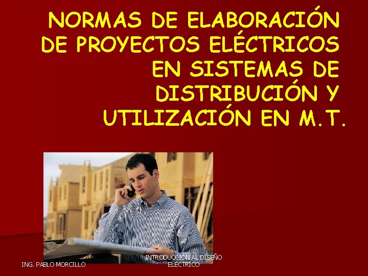 NORMAS DE ELABORACIÓN DE PROYECTOS ELÉCTRICOS EN SISTEMAS DE DISTRIBUCIÓN Y UTILIZACIÓN EN M.