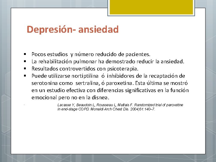 Depresión- ansiedad § § . Pocos estudios y número reducido de pacientes. La rehabilitación