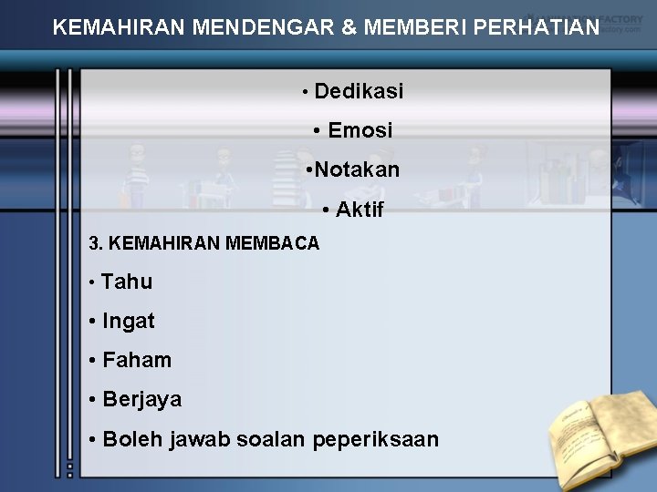 KEMAHIRAN MENDENGAR & MEMBERI PERHATIAN • Dedikasi • Emosi • Notakan • Aktif 3.