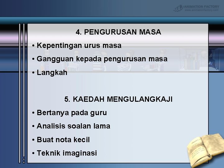 4. PENGURUSAN MASA • Kepentingan urus masa • Gangguan kepada pengurusan masa • Langkah