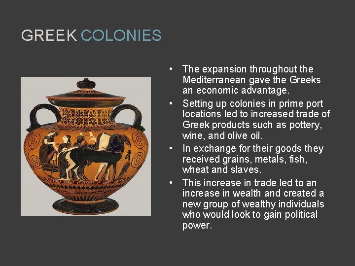 GREEK COLONIES • The expansion throughout the Mediterranean gave the Greeks an economic advantage.