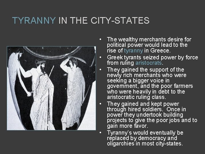 TYRANNY IN THE CITY-STATES • The wealthy merchants desire for political power would lead