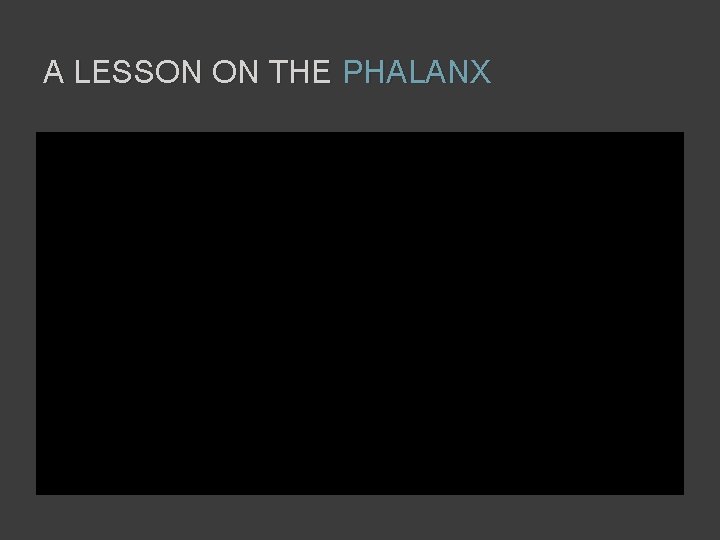 A LESSON ON THE PHALANX 