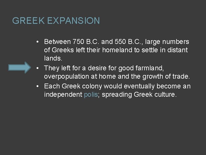 GREEK EXPANSION • Between 750 B. C. and 550 B. C. , large numbers