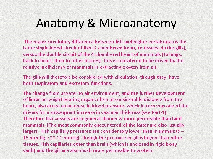 Anatomy & Microanatomy The major circulatory difference between fish and higher vertebrates is the