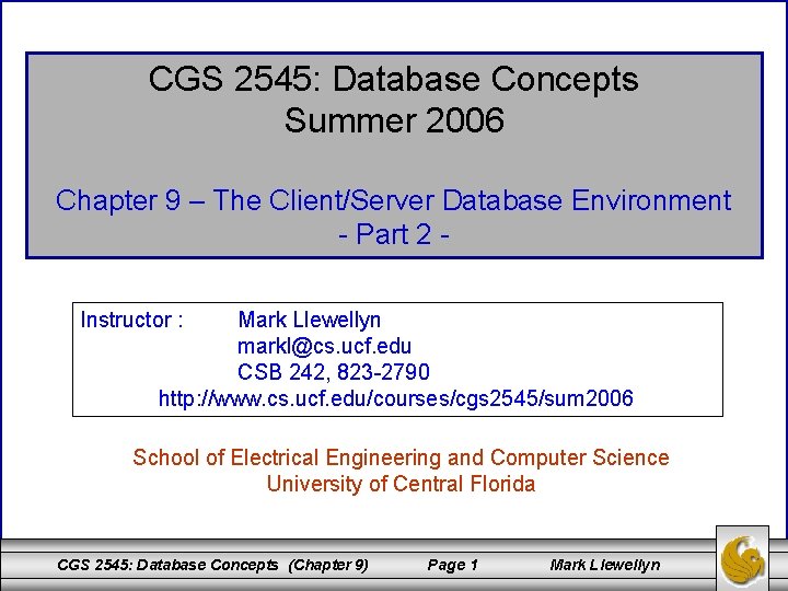 CGS 2545: Database Concepts Summer 2006 Chapter 9 – The Client/Server Database Environment -