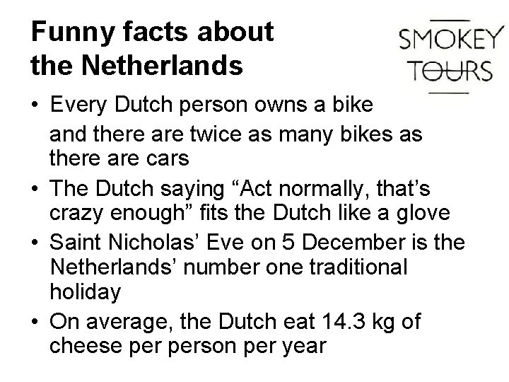 Funny facts about the Netherlands • Every Dutch person owns a bike and there