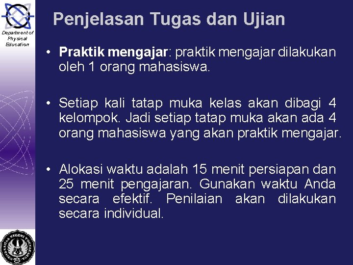 Penjelasan Tugas dan Ujian Department of Physical Education • Praktik mengajar: praktik mengajar dilakukan