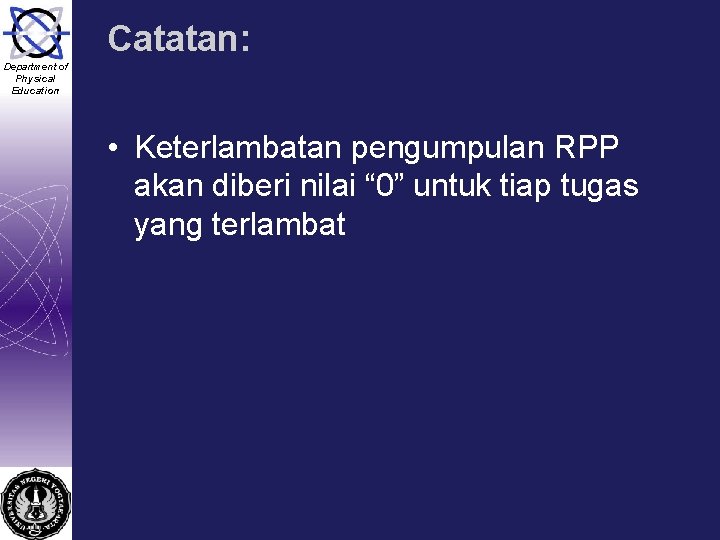 Catatan: Department of Physical Education • Keterlambatan pengumpulan RPP akan diberi nilai “ 0”