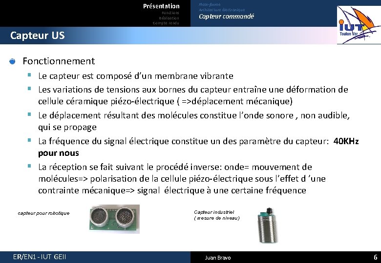 Présentation Fonctions Réalisation Compte rendu Plate-forme Architecture électronique Capteur commandé Capteur US Fonctionnement §