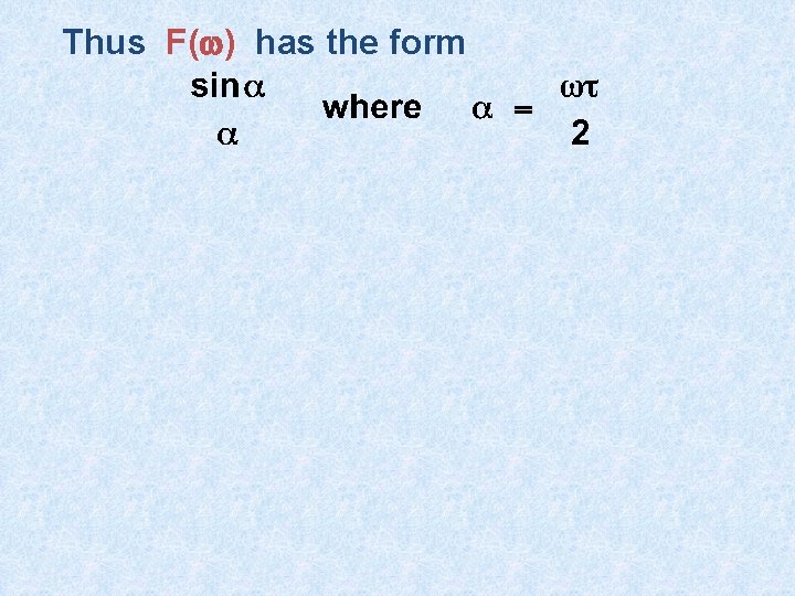 Thus F(w) has the form Thus F(w) has the form