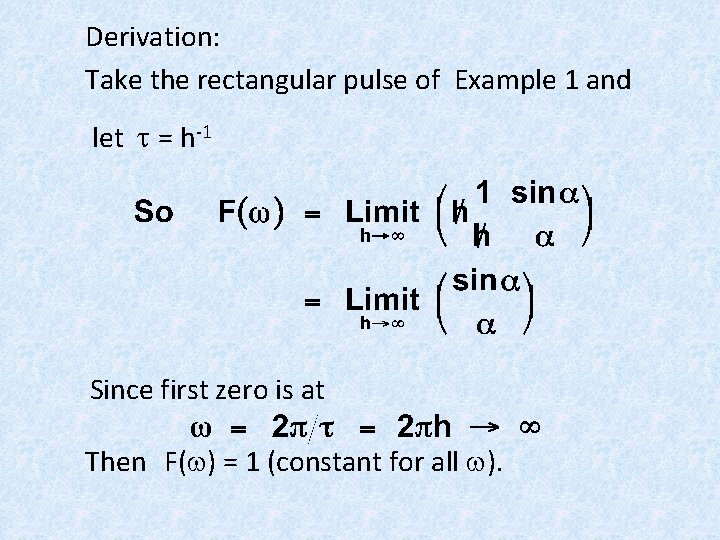 Derivation: Take the rectangular pulse of Example 1 and let t = h-1 Since Derivation: Take the rectangular pulse of Example 1 and let t = h-1 Since