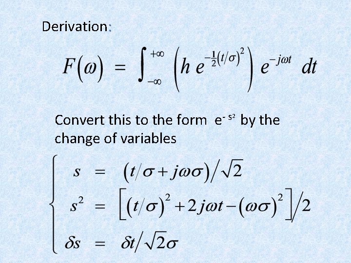 Derivation: Convert this to the form e- s 2 by the change of variables Derivation: Convert this to the form e- s 2 by the change of variables