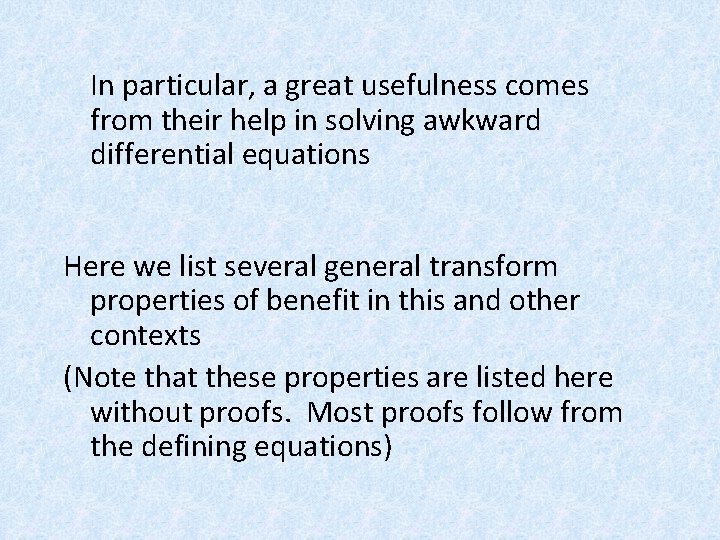 In particular, a great usefulness comes from their help in solving awkward differential equations In particular, a great usefulness comes from their help in solving awkward differential equations
