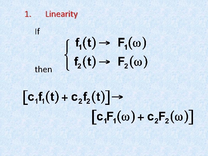 1. Linearity If then 1. Linearity If then
