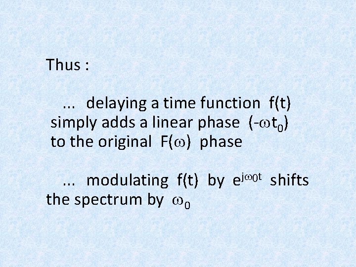 Thus : . . . delaying a time function f(t) simply adds a linear Thus : . . . delaying a time function f(t) simply adds a linear