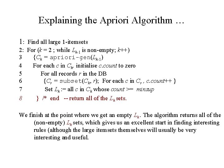 Explaining the Apriori Algorithm … 1: Find all large 1 -itemsets 2: For (k
