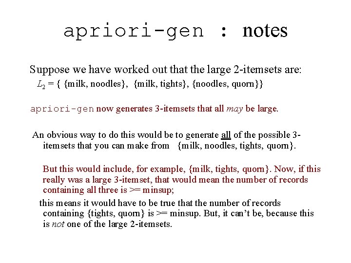 apriori-gen : notes Suppose we have worked out that the large 2 -itemsets are: