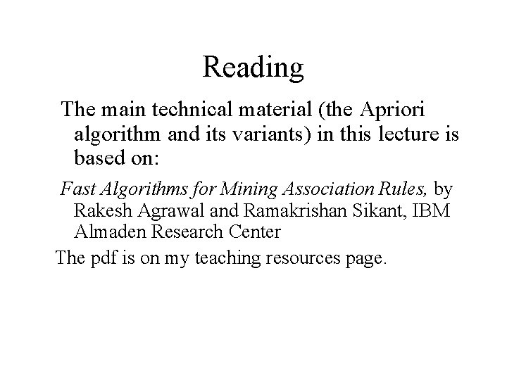 Reading The main technical material (the Apriori algorithm and its variants) in this lecture