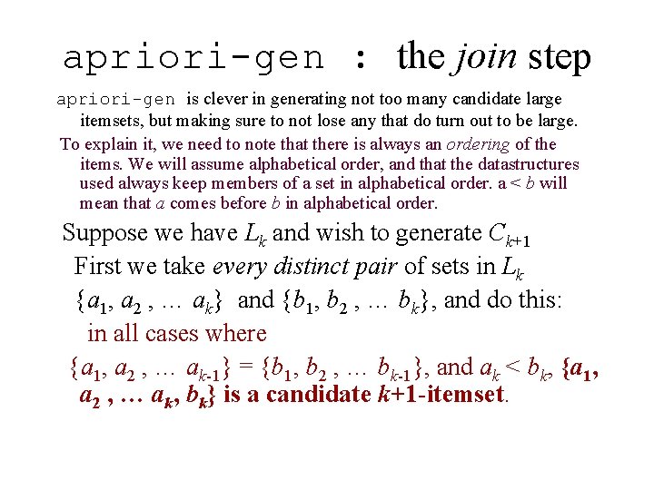 apriori-gen : the join step apriori-gen is clever in generating not too many candidate