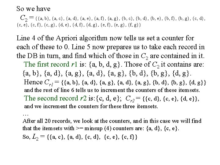So we have C 2 = {{a, b}, {a, c}, {a, d}, {a, e},