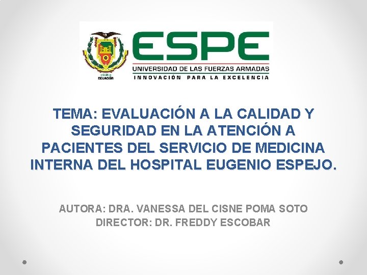 TEMA: EVALUACIÓN A LA CALIDAD Y SEGURIDAD EN LA ATENCIÓN A PACIENTES DEL SERVICIO