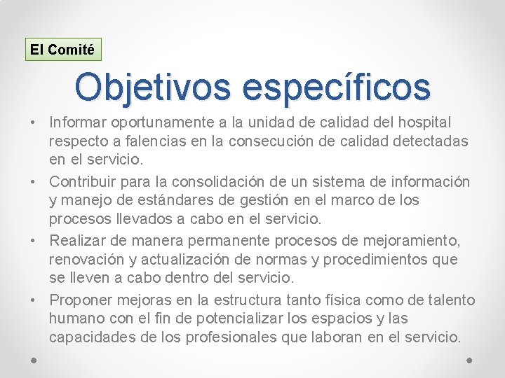 El Comité Objetivos específicos • Informar oportunamente a la unidad de calidad del hospital