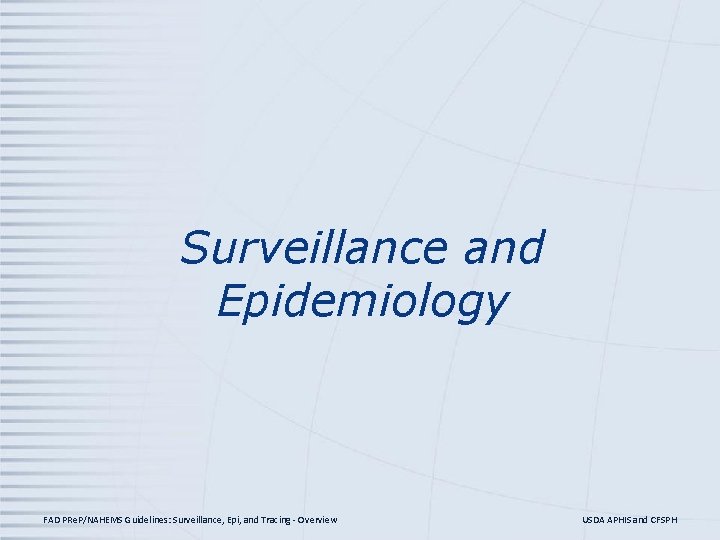 Surveillance and Epidemiology FAD PRe. P/NAHEMS Guidelines: Surveillance, Epi, and Tracing - Overview USDA