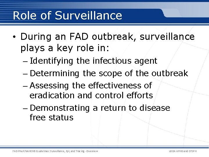 Role of Surveillance • During an FAD outbreak, surveillance plays a key role in: