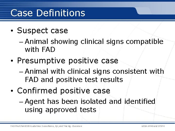 Case Definitions • Suspect case – Animal showing clinical signs compatible with FAD •