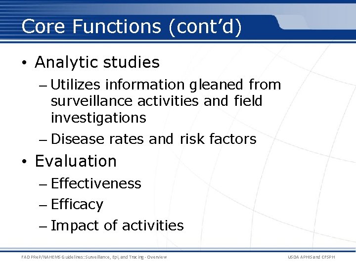 Core Functions (cont’d) • Analytic studies – Utilizes information gleaned from surveillance activities and