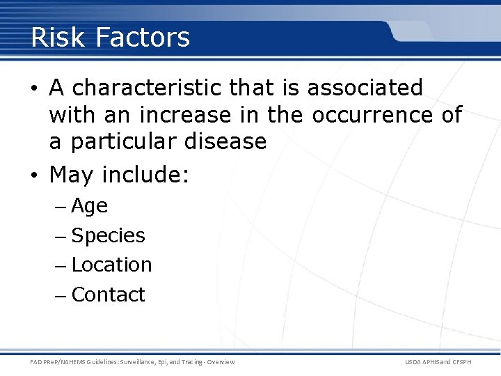 Risk Factors • A characteristic that is associated with an increase in the occurrence