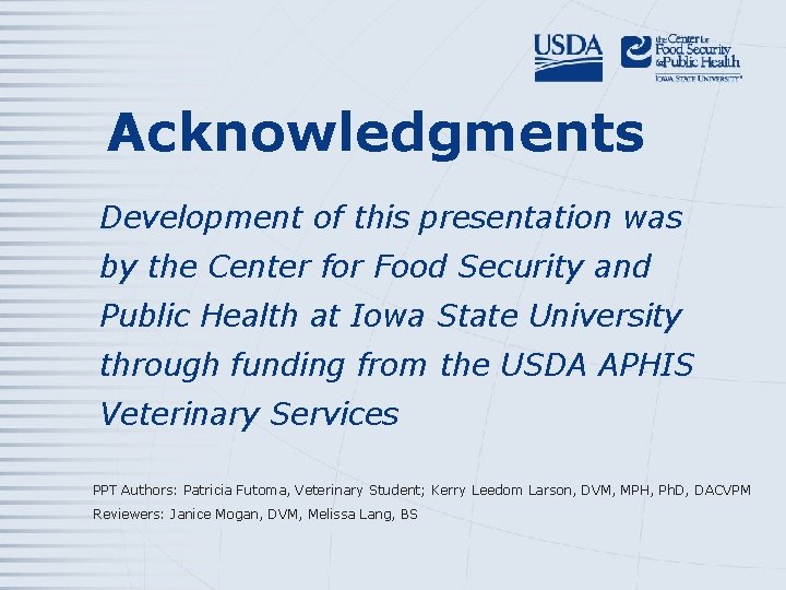 Acknowledgments Development of this presentation was by the Center for Food Security and Public