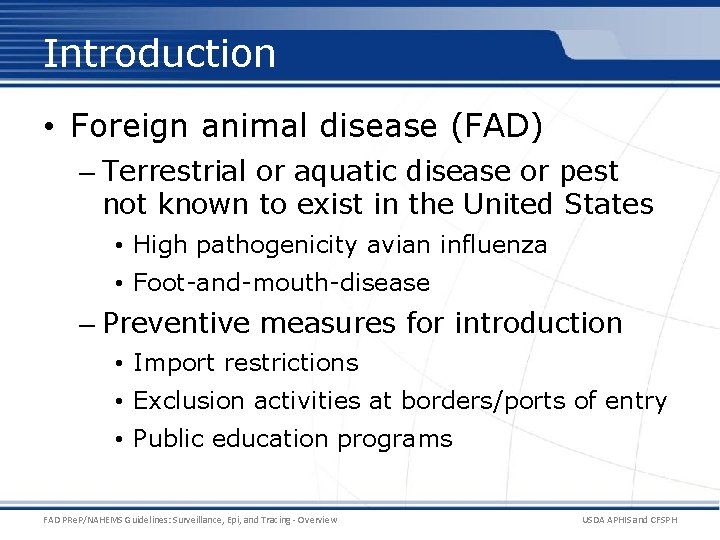 Introduction • Foreign animal disease (FAD) – Terrestrial or aquatic disease or pest not