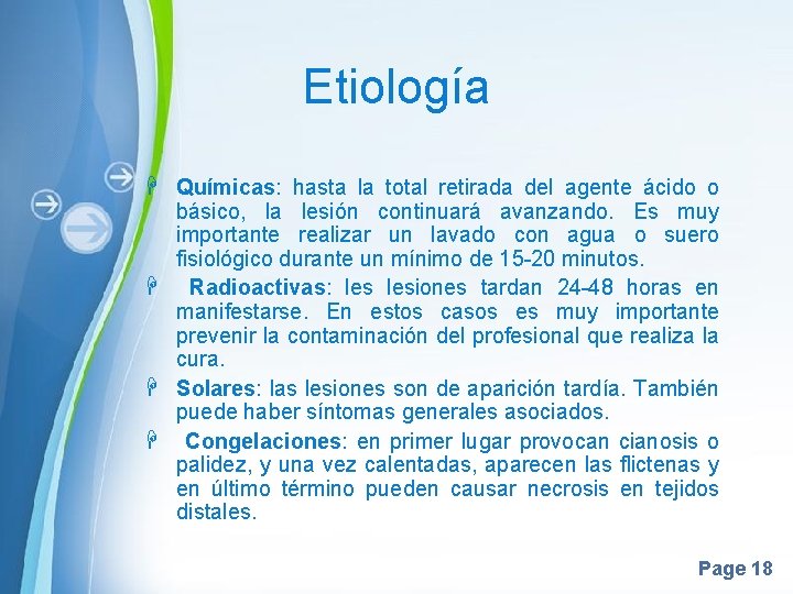 Etiología H Químicas: hasta la total retirada del agente ácido o básico, la lesión Etiología H Químicas: hasta la total retirada del agente ácido o básico, la lesión