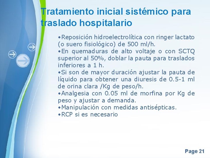 Tratamiento inicial sistémico para traslado hospitalario • Reposición hidroelectrolítica con ringer lactato (o suero Tratamiento inicial sistémico para traslado hospitalario • Reposición hidroelectrolítica con ringer lactato (o suero