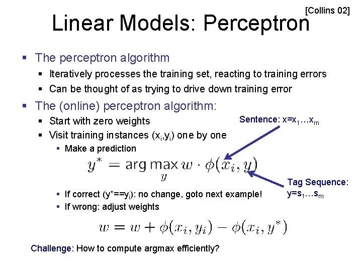 [Collins 02] Linear Models: Perceptron § The perceptron algorithm § Iteratively processes the training