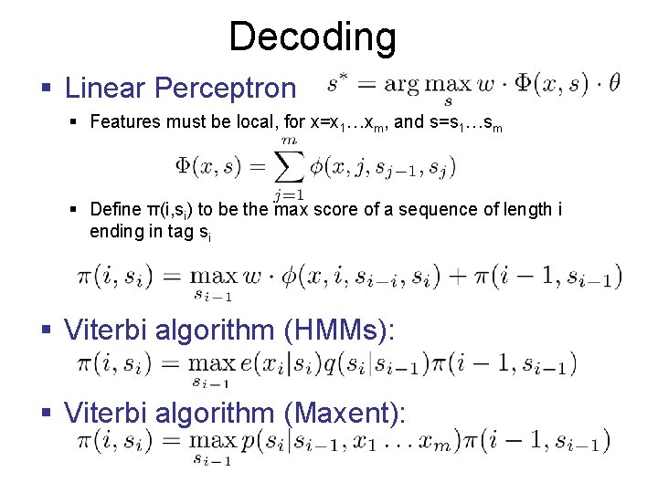 Decoding § Linear Perceptron § Features must be local, for x=x 1…xm, and s=s