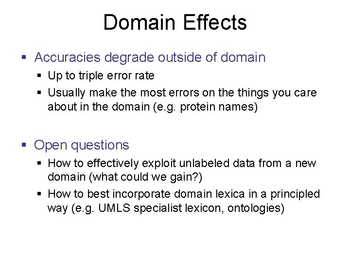 Domain Effects § Accuracies degrade outside of domain § Up to triple error rate